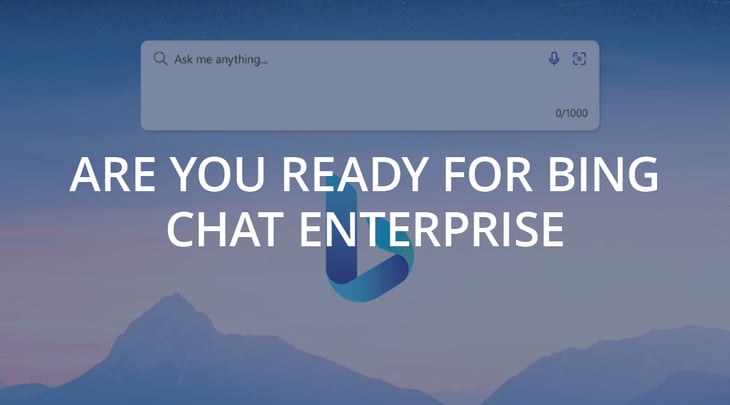 Are you Ready for Bing Chat Enterprise