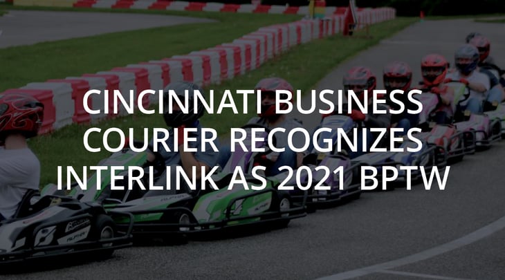 Cincinnati Business Courier Recognizes Interlink as 2021 BPTW Winner