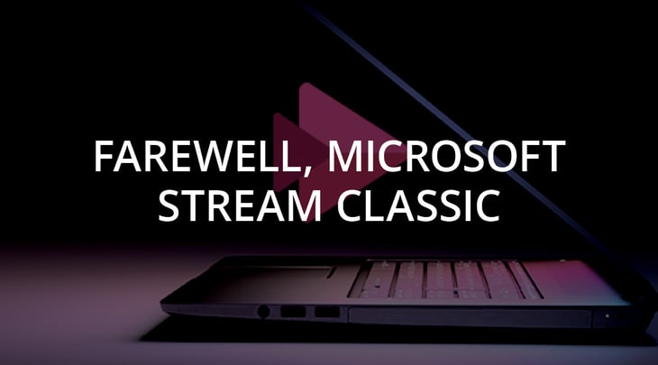 Farewell, Microsoft Stream Classic ☹