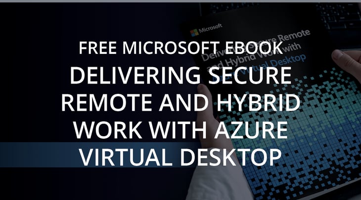 Free Microsoft eBook: Delivering Secure Remote and Hybrid Work with Azure Virtual Desktop