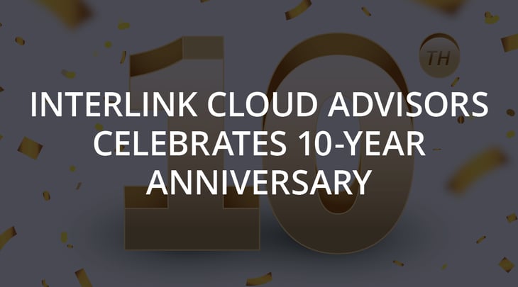Interlink Cloud Advisors Celebrates 10-Year Anniversary