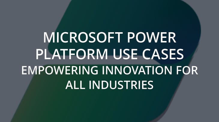 Microsoft Power Platform Use Cases | Empowering Innovation for All Industries