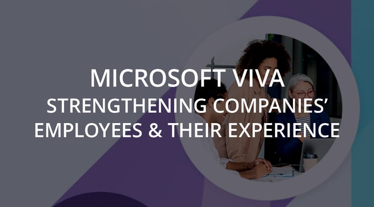 Microsoft Viva: Strengthening Companies’ Employees & Their Experience