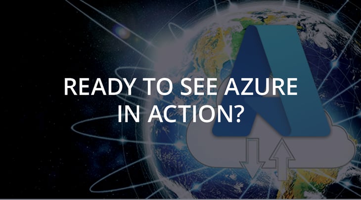 Ready to See Azure in Action?