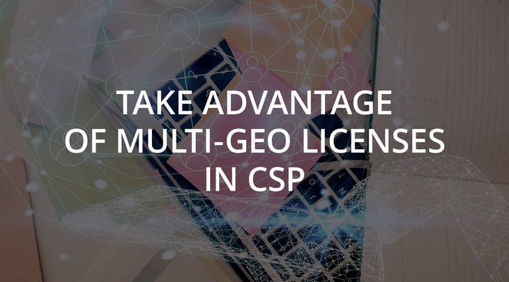 Take Advantage of Multi-Geo Licenses in CSP