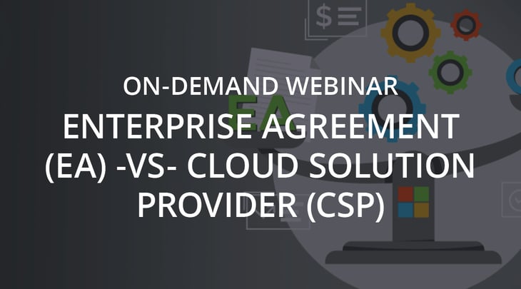 WEBINAR | Enterprise Agreement (EA) vs. Cloud Solution Provider (CSP)