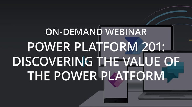 WEBINAR | Power Platform 201 - Discovering the Value of the Power Platform