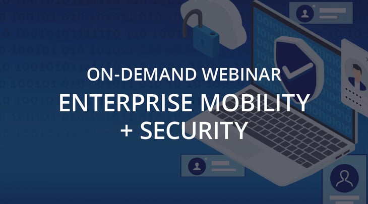 Webinar | Enterprise Mobility + Security