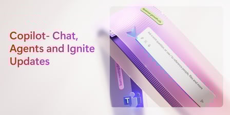 Copilot- Chat, Agents and Ignite Updates