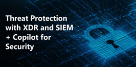 Threat Protection with XDR, SIEM, and Copilot 4-11