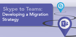 Skype to Teams: Developing a Migration Strategy