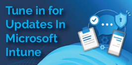 Tune in for Updates in Microsoft Intune