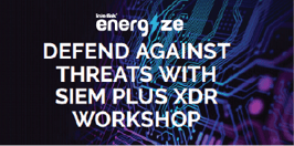 Defend Against Threats With SIEM Plus XDR Workshop