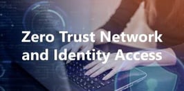 Zero Trust Network and Identity Access 4-15
