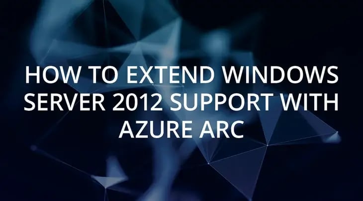 How to Extend Windows Server 2012 Support with Azure Arc