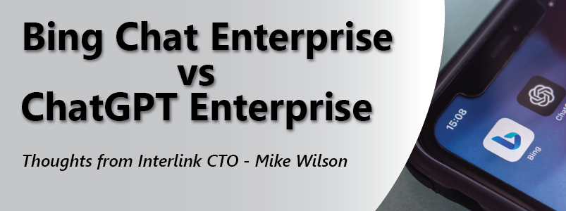 Bing Chat Enterprise vs Chat GPT Enterprise