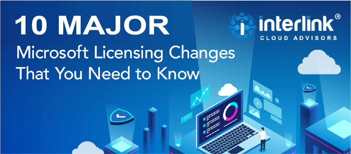 Webinar | 10 Major Microsoft Licensing Changes That You Need To Know
