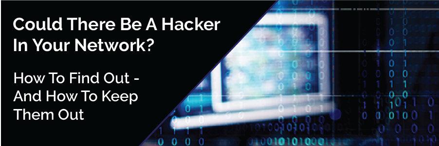 Could There Be A Hacker In Your Network?