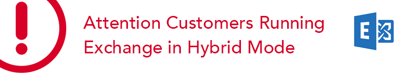 Attention customers running Exchange in hybrid mode
