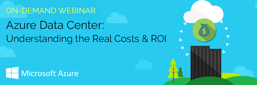 ON-DEMAND WEBINAR | Azure Data Center: Understanding the Real Costs & ROI