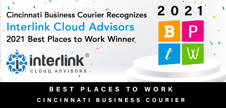 Cincinnati Business Courier Recognizes Interlink Cloud Advisors as 2021 Best Places to Work Winner