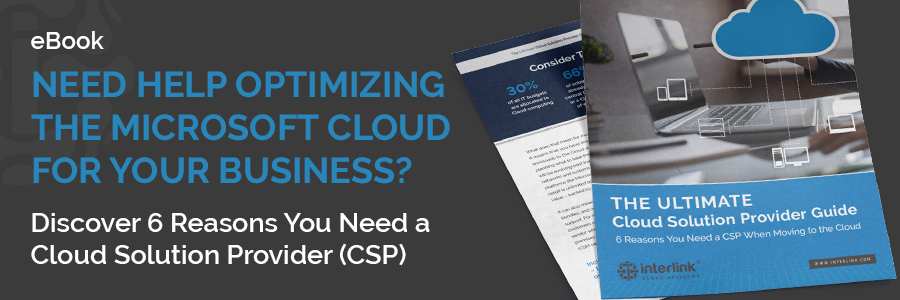 Need help managing the Cloud? Engage a Microsoft CSP to Guide You.