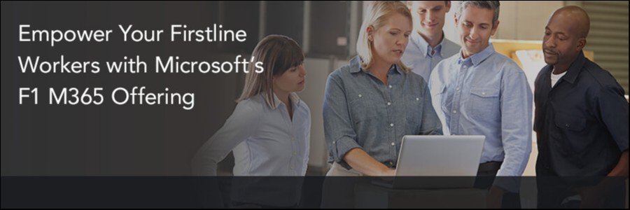 Empower Your Firstline Workers with Microsoft’s F1 M365 Offering