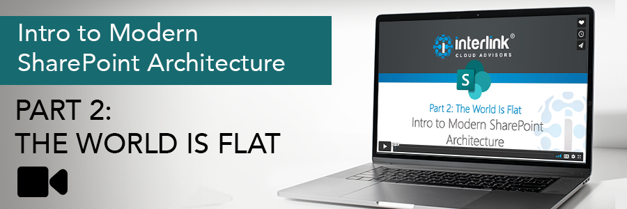 Intro to Modern SharePoint Architecture | Part 2: The World Is Flat