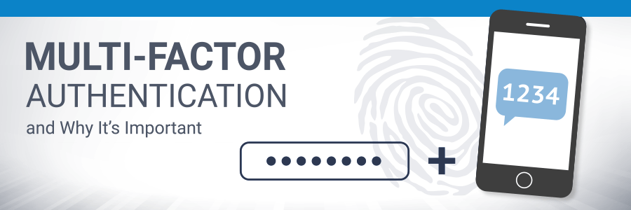 Multi-Factor Authentication and Why It’s Important