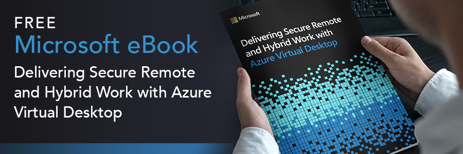 Free Microsoft eBook: Delivering Secure Remote and Hybrid Work with Azure Virtual Desktop