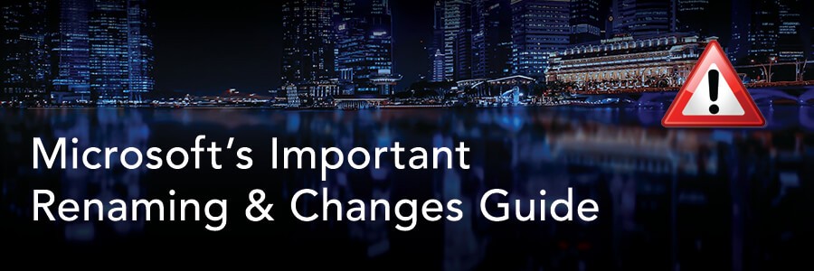 Important! Microsoft’s SMB Offerings Renaming & Changes Guide