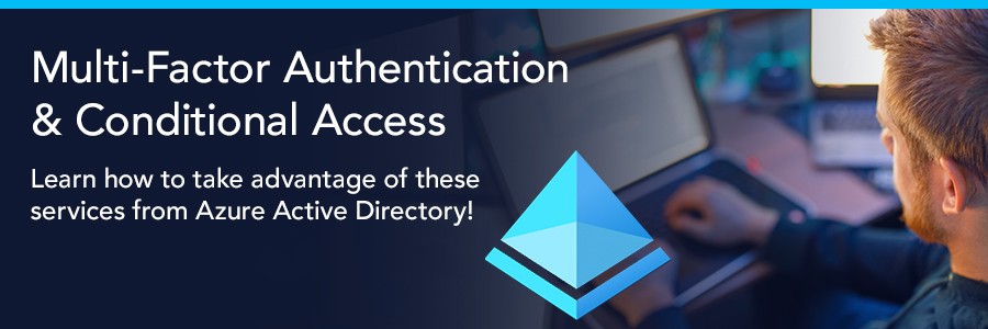 Multi-Factor Authentication (MFA) & Conditional Access