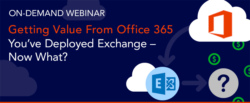 [On-Demand Webinar] Getting Value from Office 365