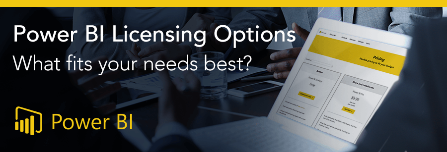 Power BI Licensing Options – What fits your needs best?