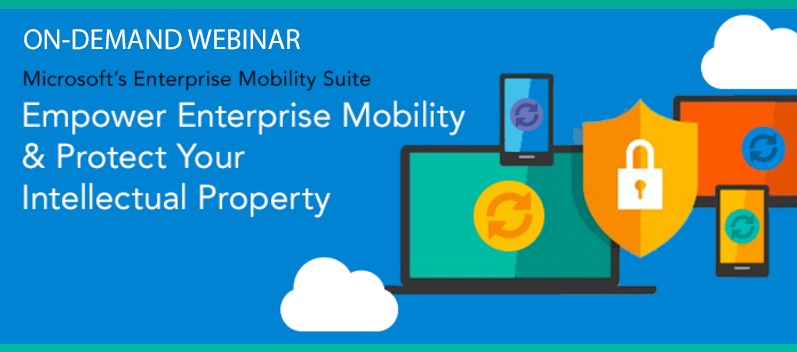 On-Demand Webinar | Empower Enterprise Mobility & Protect Your Intellectual Property