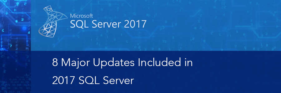 8 Major Updates Included in SQL Server 2017