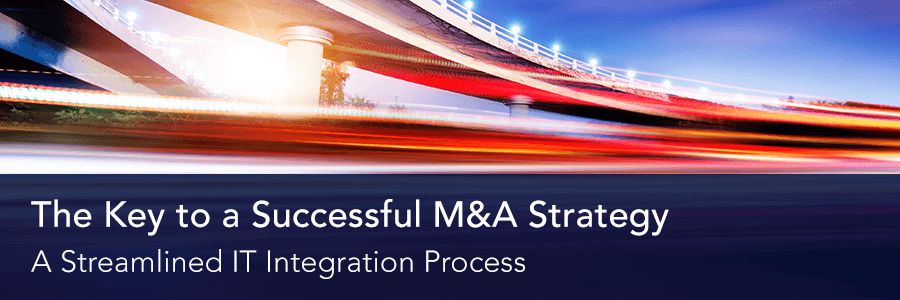 The Key to a Successful M&A Strategy - Streamlined IT Integration Process (with Infographic)