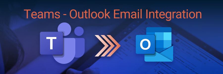 Teams-Outlook Email Integration - New Features