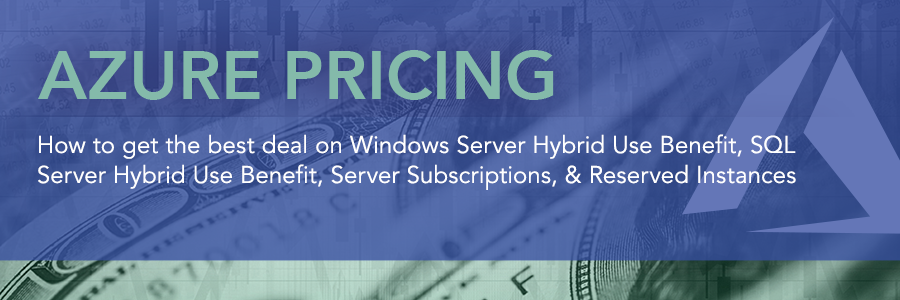 Azure Pricing – How to Get Your Best Deal
