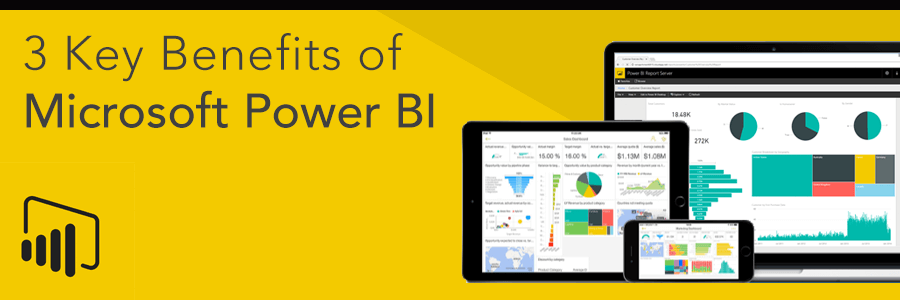 3 Key Benefits of Microsoft Power BI