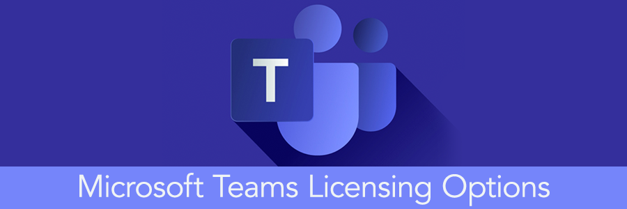Microsoft Teams Licensing is Confusing – Here is an Overview!
