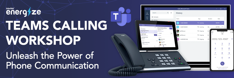 Microsoft Teams Calling Workshop | Helping You Unleash the Power of Phone Communication