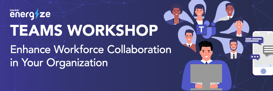 Microsoft Teams Workshop | Enhance Workforce Collaboration in Your Organization