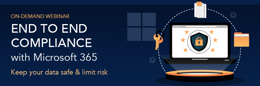 ON-DEMAND WEBINAR | End to End Compliance with Microsoft 365