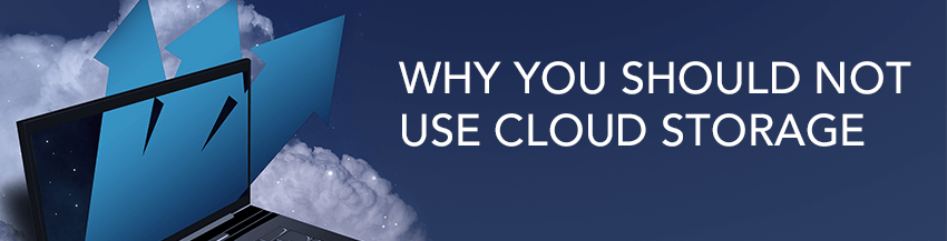 Top 5 Reasons You Should NOT Use Cloud Storage