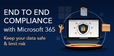 End to End Compliance with Microsoft 365