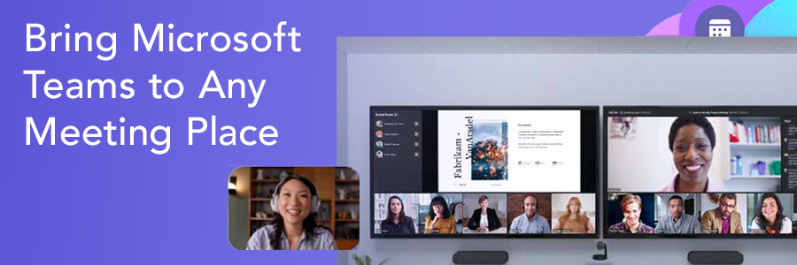 Bring Microsoft Teams to Any Meeting Space with Teams Room