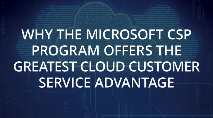 Why the Microsoft CSP Program Offers the Greatest Cloud Customer ...