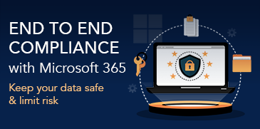 End to End Compliance with Microsoft 365 